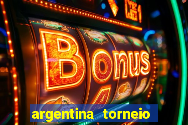 argentina torneio betano tabela